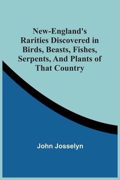 portada New-England'S Rarities Discovered in Birds, Beasts, Fishes, Serpents, and Plants of That Country 