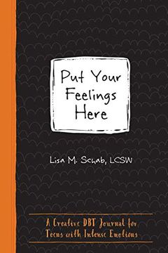 portada Put Your Feelings Here: A Creative dbt Journal for Teens With Intense Emotions 