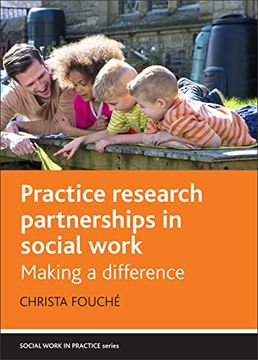 portada Practice research partnerships in social work: Making a difference (Social Work in Practice Series)