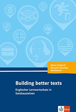 portada Building Better Texts: Englischer Lernwortschatz in Satzbausteinen zu Abiturthemen