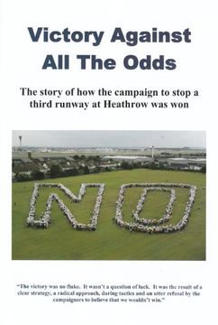 portada Victory Against all the Odds: The Story of how the Campaign to Stop a Third Runway at Heathrow was won (in English)