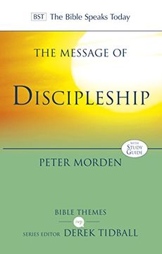 portada The Message of Discipleship: Authentic Followers of Jesus in Today's World (Bible Speaks Today Themes) (en Inglés)