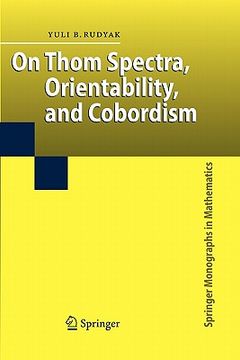 portada on thom spectra, orientability, and cobordism (en Inglés)