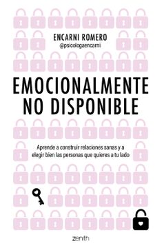 portada Emocionalmente no Disponible: Aprende a Construir Relaciones Sanas y a Elegir Bien las Personas que Quieres a tu Lado