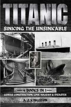 portada Titanic - Sinking The Unsinkable: Genius Construction, Love Holiday & Disaster (in English)