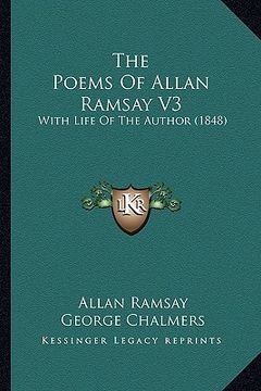 portada the poems of allan ramsay v3 the poems of allan ramsay v3: with life of the author (1848) with life of the author (1848) (in English)