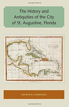 portada The History and Antiquities of the City of St. Augustine, Florida (Florida and the Caribbean Open Books Series)