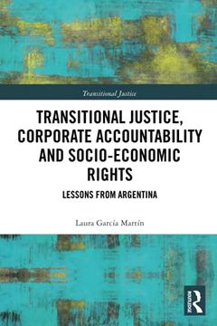 portada Transitional Justice, Corporate Accountability and Socio-Economic Rights: Lessons From Argentina (en Inglés)