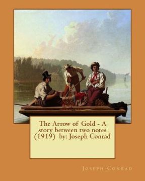 portada The Arrow of Gold - A story between two notes (1919) by: Joseph Conrad (en Inglés)