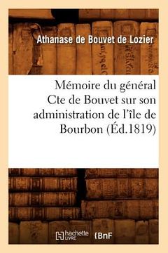 portada Mémoire Du Général Cte de Bouvet Sur Son Administration de l'Île de Bourbon (Éd.1819) (in French)