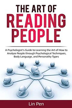 portada The art of Reading People: A Psychologist's Guide to Learning the art of how to Analyze People Through Psychological Techniques, Body Language, and Personality Types (Human Psychology) (in English)
