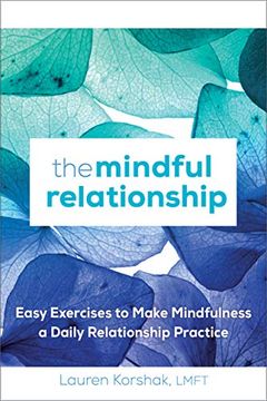portada The Mindful Relationship: Easy Exercises to Make Mindfulness a Daily Relationship Practice (en Inglés)