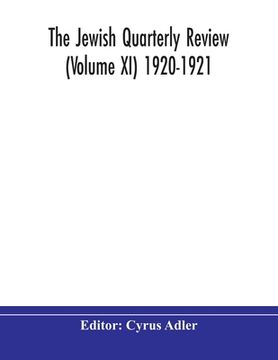 portada The Jewish quarterly review (Volume XI) 1920-1921 (en Inglés)