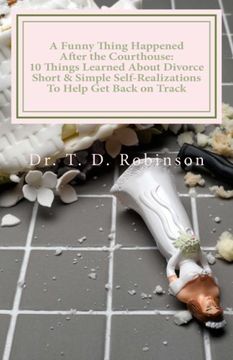 portada A Funny Thing Happened After the Courthouse:: 10 Things Learned About Divorce Short & Simple Self-Realizations To Help Get Back on Track (in English)