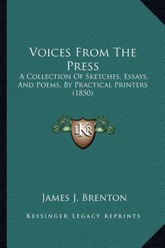 portada voices from the press: a collection of sketches, essays, and poems, by practical printers (1850) (en Inglés)