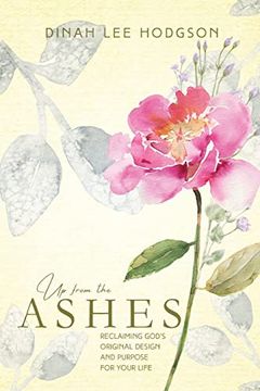 portada Up From the Ashes: Reclaiming God's Original Design and Purpose for Your Life (in English)