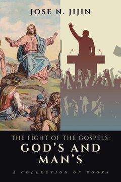 portada The Fight of the Gospels: God's and Man's: A Collection of Books (en Inglés)