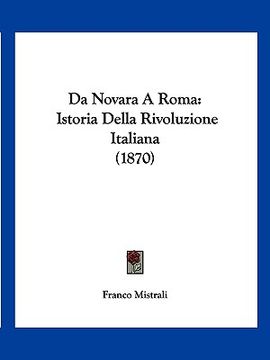 portada Da Novara A Roma: Istoria Della Rivoluzione Italiana (1870) (en Italiano)