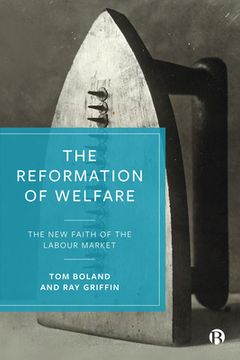 portada The Reformation of Welfare: The New Faith of the Labour Market (en Inglés)