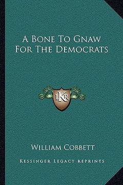 portada a bone to gnaw for the democrats a bone to gnaw for the democrats (en Inglés)