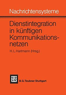 portada Nachrichtensysteme ― Dienstintegration in Künftigen Kommunikationsnetzen: Vorträge des Nachrichtentechnischen Kolloquiums 1981 der Technischen Universität Braunschweig (in German)