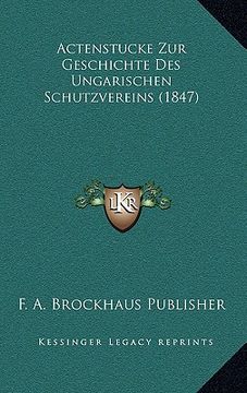 portada Actenstucke Zur Geschichte Des Ungarischen Schutzvereins (1847) (en Alemán)