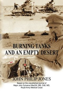 portada Burning Tanks and an Empty Desert: Based on the Unpublished Journal of Major John Sylvanus MacGill, MB, ChB, MD, Royal Army Medical Corps