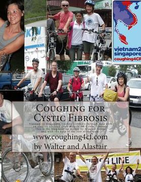 portada Coughing for Cystic Fibrosis - Cycling Vietnam to Singapore: Cycling 5100kms through Asia with an electric assisted Zoco Bicycle for Cystic Fibrosis! (en Inglés)