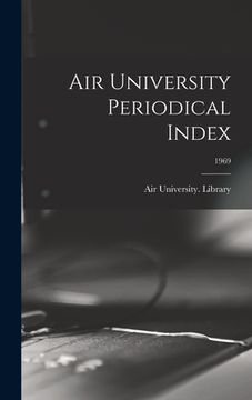 portada Air University Periodical Index; 1969 (en Inglés)
