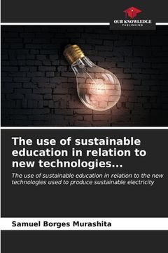 portada The use of sustainable education in relation to new technologies... (en Inglés)