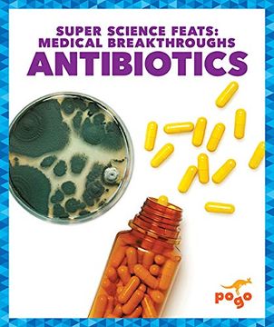 portada Antibiotics (Super Science Feats: Medical Breakthroughs) (en Inglés)
