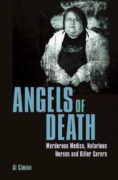 portada Angels of Death: Murderous Medics, Nefarious Nurses and Killer Carers (in English)
