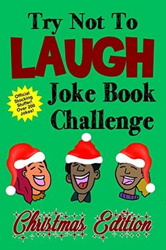 portada Try not to Laugh Joke Book Challenge Christmas Edition: Official Stocking Stuffer for Kids Over 200 Jokes Joke Book Competition for Boys and Girls Gift Idea (in English)