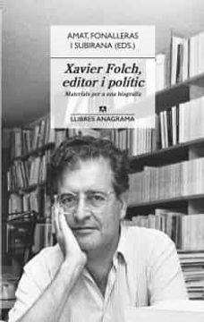 portada Xavier Folch, Editor i Polític: Materials per a una Biografia: 95 (Llibres Anagrama) (en Catalá)