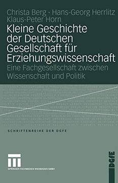 portada Kleine Geschichte der Deutschen Gesellschaft für Erziehungswissenschaft: Eine Fachgesellschaft Zwischen Wissenschaft und Politik (en Alemán)