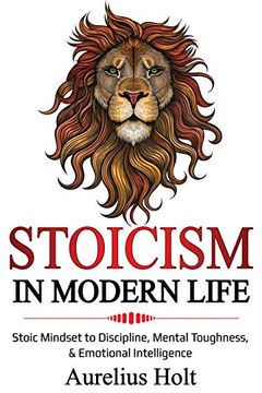 portada Stoicism in Modern Life: Stoic Mindset to Discipline, Mental Toughness, & Emotional Intelligence (en Inglés)