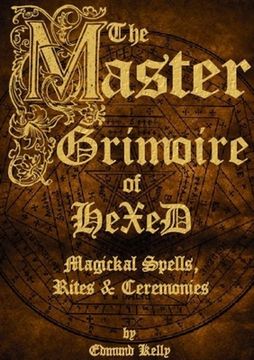 portada The Master Grimoire of Hexed, Magickal Spells, Rites & Ceremonies (en Inglés)