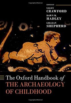 portada The Oxford Handbook of the Archaeology of Childhood (Oxford Handbooks) (en Inglés)
