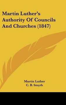 portada martin luther's authority of councils and churches (1847) (in English)