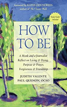 portada How to be: A Monk and a Journalist Reflect on Living & Dying, Purpose & Prayer, Forgiveness & Friendship (in English)