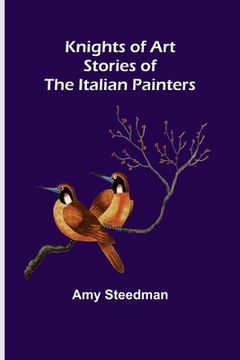 portada Knights of Art: Stories of the Italian Painters (in English)