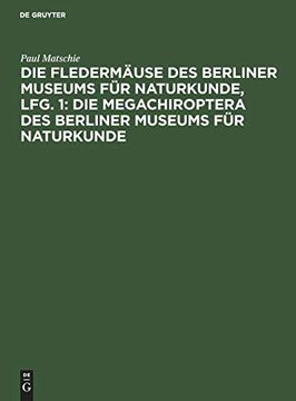 portada Die Megachiroptera des Berliner Museums für Naturkunde: Die Fledermäuse des Berliner Museums für Naturkunde; Lfg. 1 (en Alemán)