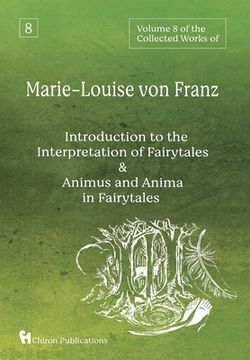portada Volume 8 of the Collected Works of Marie-Louise von Franz: An Introduction to the Interpretation of Fairytales & Animus and Anima in Fairytales (en Inglés)