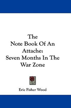 portada the note book of an attache: seven months in the war zone (en Inglés)