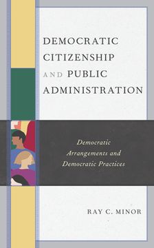 portada Democratic Citizenship and Public Administration: Democratic Arrangements and Democratic Practices