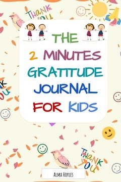 portada The 2 Minutes Gratitude Journal for kids (in English)