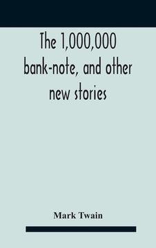 portada The 1,000,000 Bank-Note, And Other New Stories (en Inglés)