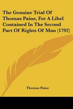 portada the genuine trial of thomas paine, for a libel contained in the second part of rights of man (1792) (en Inglés)