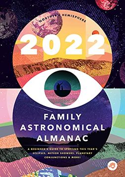 portada Family Astronomical Almanac 2022: A Beginner'S Guide to Spotting This Year'S Eclipses, Meteor Showers, Planetary Conjunctions & More! 