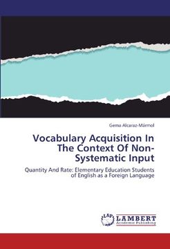 portada Vocabulary Acquisition In The Context Of Non-Systematic Input: Quantity And Rate: Elementary Education Students of English as a Foreign Language